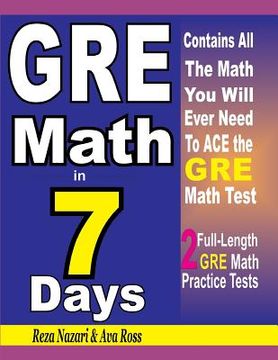 portada GRE Math in 7 Days: Step-By-Step Guide to Preparing for the GRE Math Test Quickly