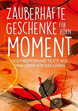 portada Zauberhafte Geschenke für Jeden Moment: Geschichten und Texte aus dem Leben für das Leben (en Alemán)