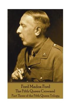 portada Ford Madox Ford - The Fifth Queen Crowned: Part Three of the Fifth Queen Trilogy (in English)