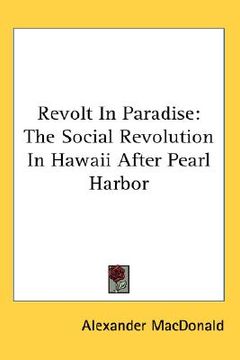 portada revolt in paradise: the social revolution in hawaii after pearl harbor (en Inglés)