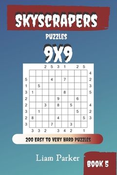portada Skyscrapers Puzzles - 200 Easy to Very Hard Puzzles 9x9 Book 5 (en Inglés)