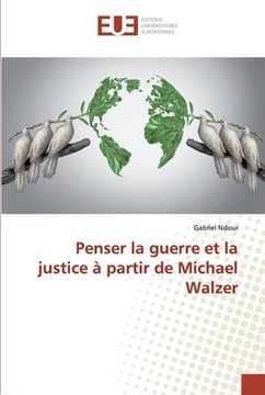 portada Penser la guerre et la justice à partir de Michael Walzer (en Francés)