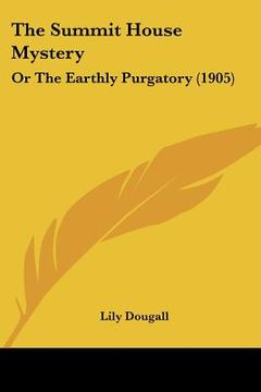 portada the summit house mystery: or the earthly purgatory (1905) (en Inglés)