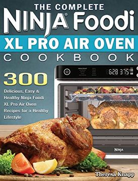 portada The Complete Ninja Foodi xl pro air Oven Cookbook: 300 Delicious, Easy & Healthy Ninja Foodi xl pro air Oven Recipes for a Healthy Lifestyle (in English)