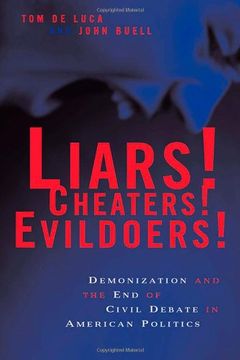portada Liars! Cheaters! Evildoers! Demonization and the end of Civil Debate in American Politics (en Inglés)