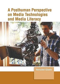 portada A Posthuman Perspective on Media Technologies and Media Literacy (en Inglés)
