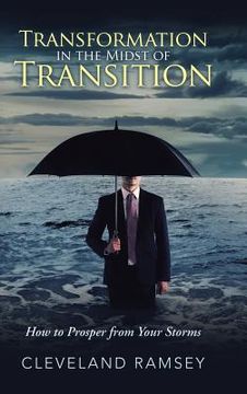 portada Transformation in the Midst of Transition: How to Prosper from Your Storms