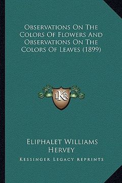 portada observations on the colors of flowers and observations on the colors of leaves (1899) (in English)