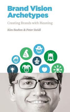 portada Brand Vision Archetypes: Creating Brands With Meaning