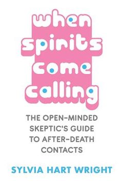 portada When Spirits Come Calling: The Open-Minded Skeptic's Guide to After-Death Contacts (in English)