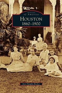 portada Houston: 1860-1900 (in English)