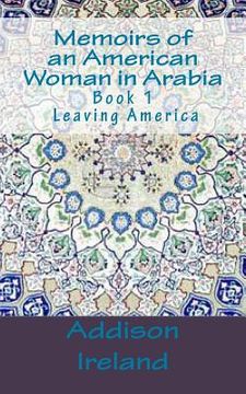 portada Memoirs of an American Woman in Arabia: Leaving America (in English)