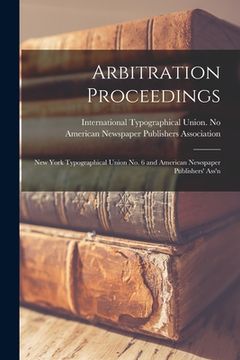 portada Arbitration Proceedings: New York Typographical Union No. 6 and American Newspaper Publishers' Ass'n