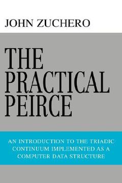 portada the practical peirce: an introduction to the triadic continuum implemented as a computer data structure (in English)