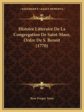 portada Histoire Litteraire De La Congregation De Saint-Maur, Ordre De S. Benoit (1770) (en Francés)