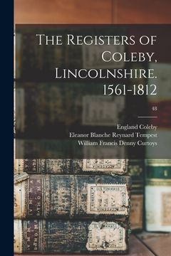 portada The Registers of Coleby, Lincolnshire. 1561-1812; 48 (en Inglés)