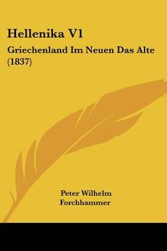 portada Hellenika V1: Griechenland Im Neuen Das Alte (1837) (en Alemán)