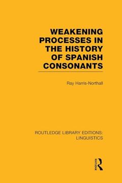 portada Weakening Processes in the History of Spanish Consonants (Rle Linguistics e: Indo-European Linguistics) (in English)