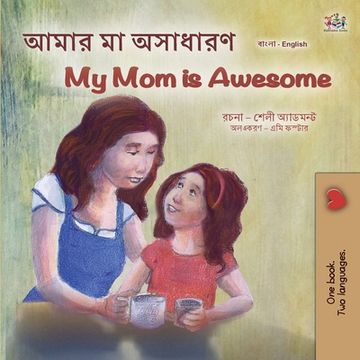 portada My Mom is Awesome (Bengali English Bilingual Children's Book) (in Bengalí)
