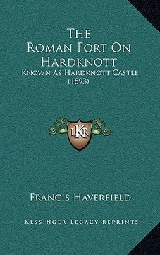 portada the roman fort on hardknott: known as hardknott castle (1893) (in English)