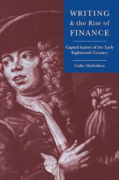 portada Writing and the Rise of Finance Paperback: Capital Satires of the Early Eighteenth Century (Cambridge Studies in Eighteenth-Century English Literature and Thought) (en Inglés)