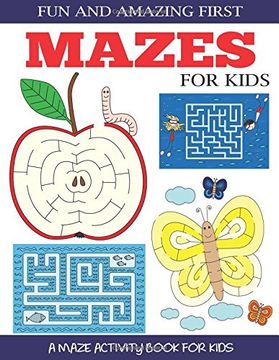 portada Fun and Amazing First Mazes for Kids: A Maze Activity Book for Kids 4-6, 6-8 (Maze Books for Kids)
