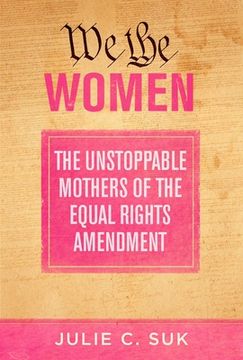 portada We the Women: The Unstoppable Mothers of the Equal Rights Amendment (en Inglés)