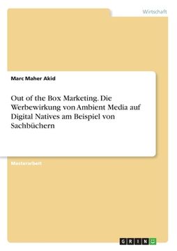 portada Out of the Box Marketing. Die Werbewirkung von Ambient Media auf Digital Natives am Beispiel von Sachbüchern (in German)