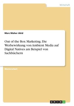 portada Out of the Box Marketing. Die Werbewirkung von Ambient Media auf Digital Natives am Beispiel von Sachbüchern (en Alemán)