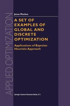 portada A Set of Examples of Global and Discrete Optimization: Applications of Bayesian Heuristic Approach (in English)