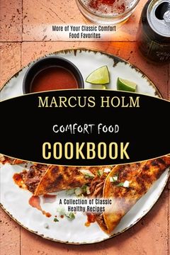 portada Comfort Food Cookbook: More of Your Classic Comfort Food Favorites (A Collection of Classic Healthy Recipes)