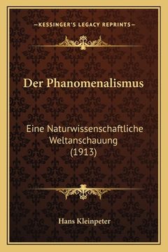 portada Der Phanomenalismus: Eine Naturwissenschaftliche Weltanschauung (1913) (en Alemán)