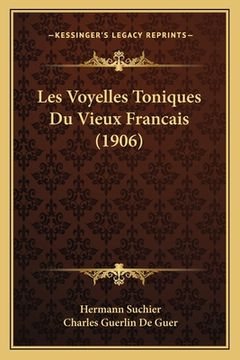 portada Les Voyelles Toniques Du Vieux Francais (1906) (en Francés)