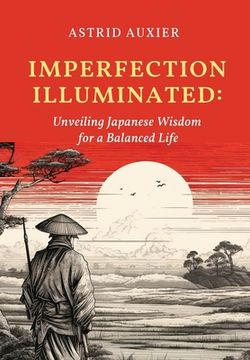 portada Imperfection Illuminated: Unveiling Japanese Wisdom for a Balanced Life (en Inglés)