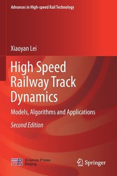 portada High Speed Railway Track Dynamics: Models, Algorithms and Applications (en Inglés)