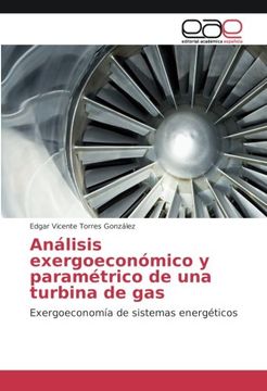 portada Análisis exergoeconómico y paramétrico de una turbina de gas: Exergoeconomía de sistemas energéticos