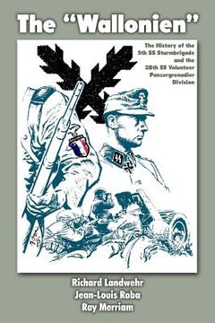 portada The "Wallonien": The History of the 5th SS-Sturmbrigade and 28th SS Volunteer Panzergrenadier Division (en Inglés)