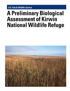 portada A Preliminary Biological Assessment of Kirwin National Wildlife Refuge (in English)