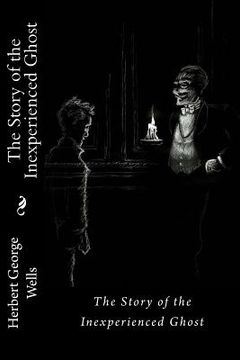 portada The Story of the Inexperienced Ghost Herbert George Wells (in English)