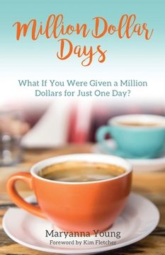 portada Million Dollar Days: What If You Were Given a Million Dollars for Just One Day? (in English)