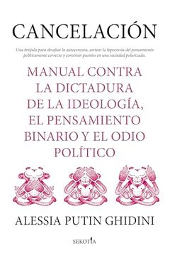 portada Cancelacion. Manual Contra la Dictadura de la Ideologia, el Pensa Miento Binario y el Odio Politico (in Spanish)