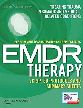 portada Eye Movement Desensitization and Reprocessing (Emdr) Therapy Scripted Protocols and Summary Sheets: Treating Trauma in Somatic and Medical Related Conditions (en Inglés)