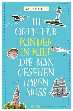 portada 111 Orte für Kinder in Kiel, die man Gesehen Haben Muss: Reiseführer für Kinder (en Alemán)