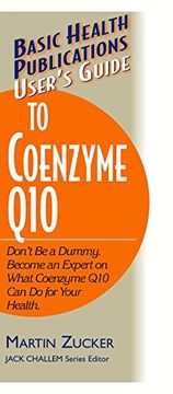 portada user ` s guide to coenzyme q10: don ` t be a dummy, become an expert on what coenzyme q10 can do for your health