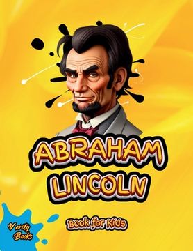 portada Abraham Lincoln Book for Kids: The biography of the 16th President of America for Kids. Colored pages.