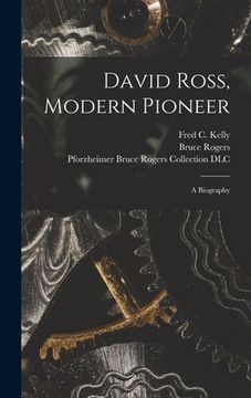 portada David Ross, Modern Pioneer: a Biography (in English)