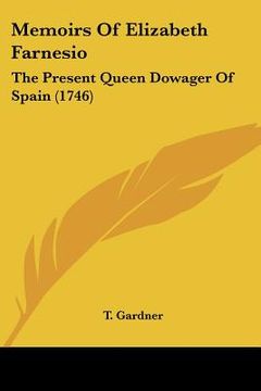 portada memoirs of elizabeth farnesio: the present queen dowager of spain (1746) (en Inglés)