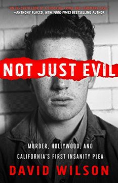 portada Not Just Evil: Murder, Hollywood, and California's First Insanity Plea