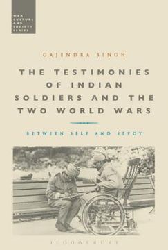 portada The Testimonies of Indian Soldiers and the Two World Wars (en Inglés)