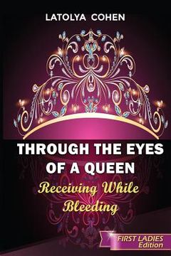 portada Through The Eyes of A Queen: Receiving While Bleeding (in English)